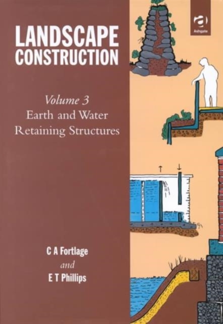 Landscape Construction : Volume 3: Earth and Water Retaining Structures, Hardback Book