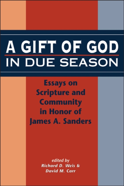 A Gift of God in Due Season : Essays on Scripture and Community in Honor of James A. Sanders, PDF eBook
