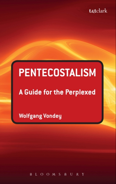 Pentecostalism: A Guide for the Perplexed, EPUB eBook