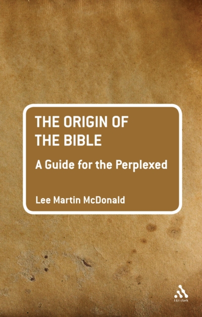The Origin of the Bible: A Guide For the Perplexed, PDF eBook
