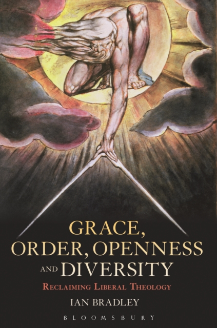Grace, Order, Openness and Diversity : Reclaiming Liberal Theology, PDF eBook