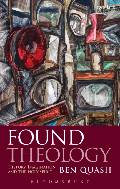 Found Theology : History, Imagination and the Holy Spirit, EPUB eBook