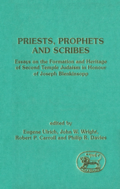 Priests, Prophets and Scribes : Essays on the Formation and Heritage of Second Temple Judaism in Honour of Joseph Blenkinsopp, PDF eBook