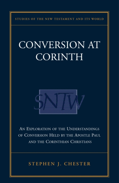 Conversion at Corinth : Perspectives on Conversion in Paul's Theology and the Corinthian Church, PDF eBook