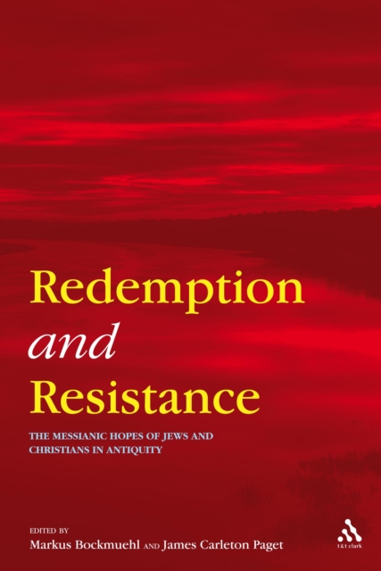 Redemption and Resistance : The Messianic Hopes of Jews and Christians in Antiquity, PDF eBook