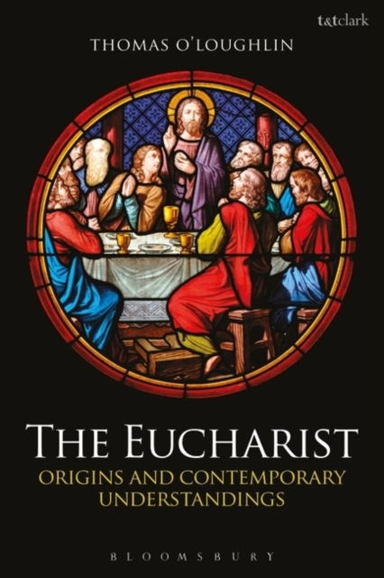 The Eucharist : Origins and Contemporary Understandings, Paperback / softback Book