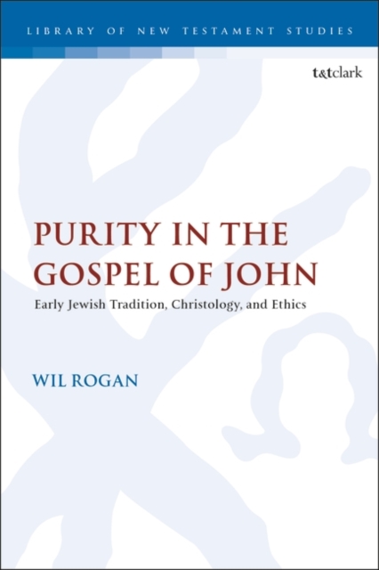 Purity in the Gospel of John : Early Jewish Tradition, Christology, and Ethics, Hardback Book