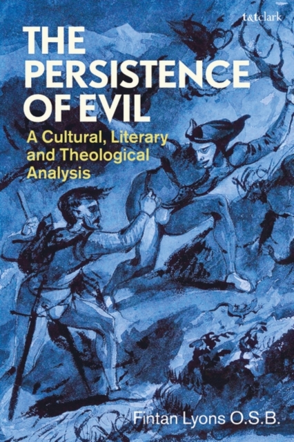 The Persistence of Evil : A Cultural, Literary and Theological Analysis, Paperback / softback Book