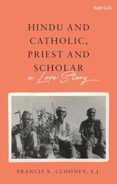 Hindu and Catholic, Priest and Scholar : A Love Story, Hardback Book