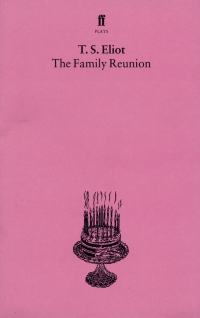The Family Reunion : With an introduction and notes by Nevill Coghill, Paperback / softback Book