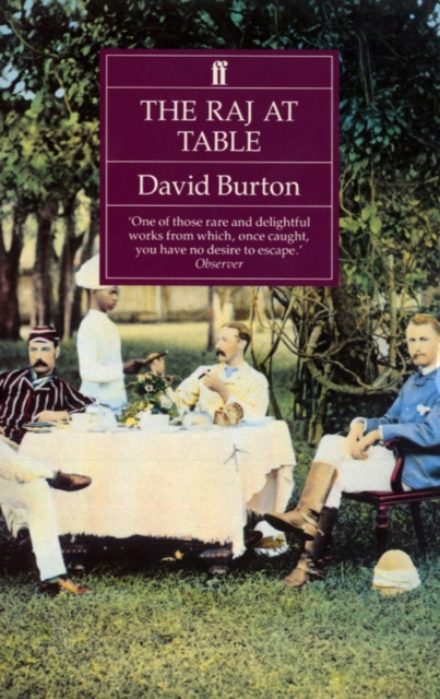 The Raj at Table : A Culinary History of the British in India, Paperback / softback Book