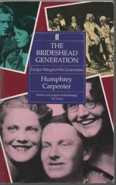 The Brideshead Generation : Evelyn Waugh and His Friends, Paperback / softback Book