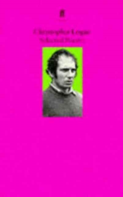Selected Poems of Christopher Logue, Paperback Book