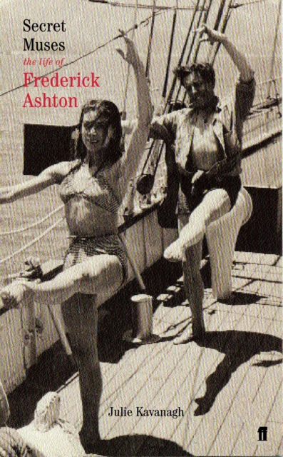 Secret Muses : The Life of Frederick Ashton, Paperback / softback Book