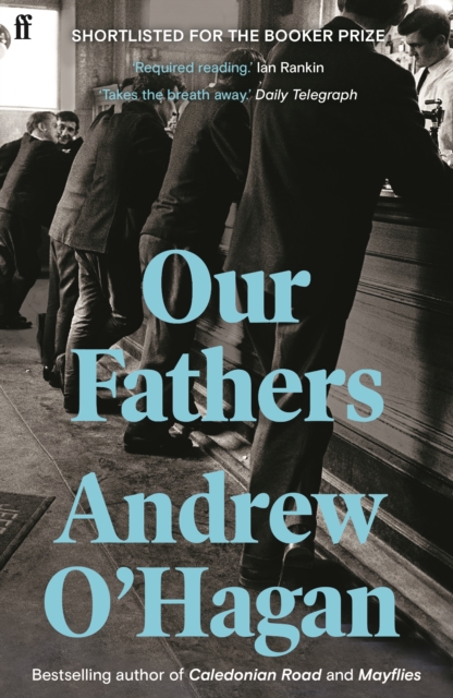 Our Fathers : From the author of the Sunday Times bestseller Caledonian Road, Paperback / softback Book