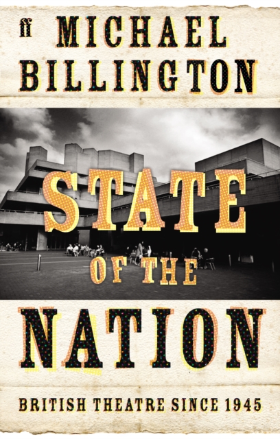 State of the Nation : British Theatre since 1945, Paperback / softback Book