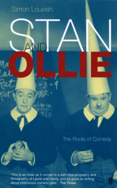Stan and Ollie: The Roots Of Comedy, Paperback / softback Book