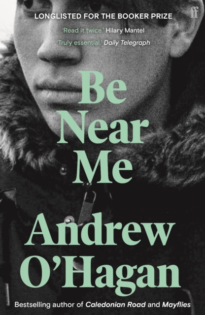 Be Near Me : From the author of the Sunday Times bestseller Caledonian Road, Paperback / softback Book