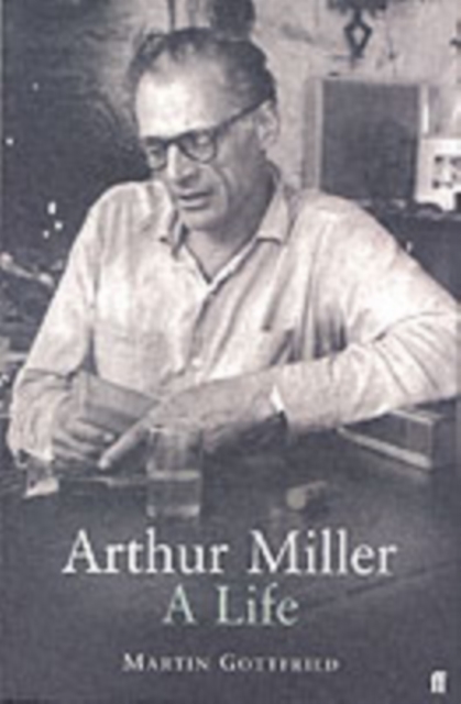 Arthur Miller : His Life and Work, Paperback / softback Book