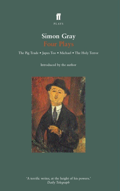 Simon Gray Four Plays : The Pig Trade, Japes, In the Vale of Health, The Holy Terror, Paperback / softback Book