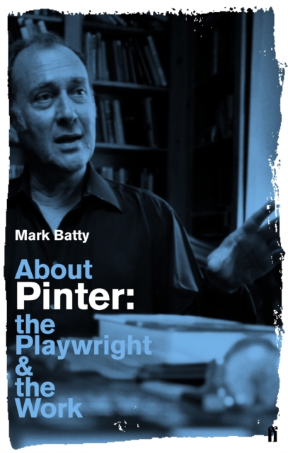 About Pinter : The Playwright and the Work, Paperback / softback Book