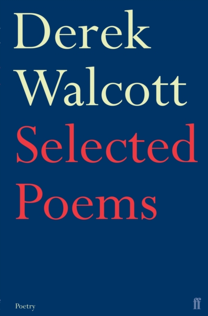 Selected Poems of Derek Walcott, Paperback / softback Book