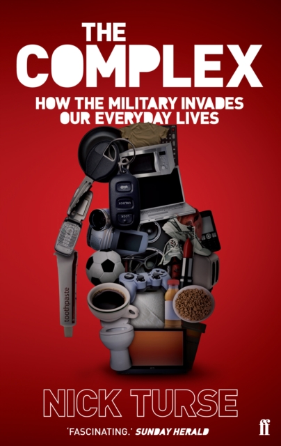 The Complex : How the Military Invades Our Everyday Lives, Paperback / softback Book