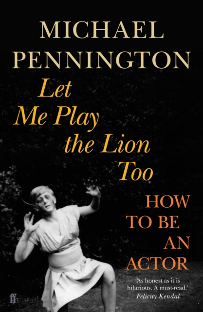 Let Me Play the Lion Too : How to be an Actor, Paperback / softback Book