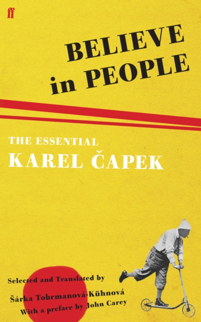 Believe in People : The Essential Karel Capek, Paperback / softback Book