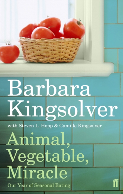 Animal, Vegetable, Miracle : Our Year of Seasonal Eating, Paperback / softback Book