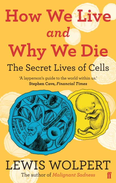 How We Live and Why We Die : the secret lives of cells, Paperback / softback Book