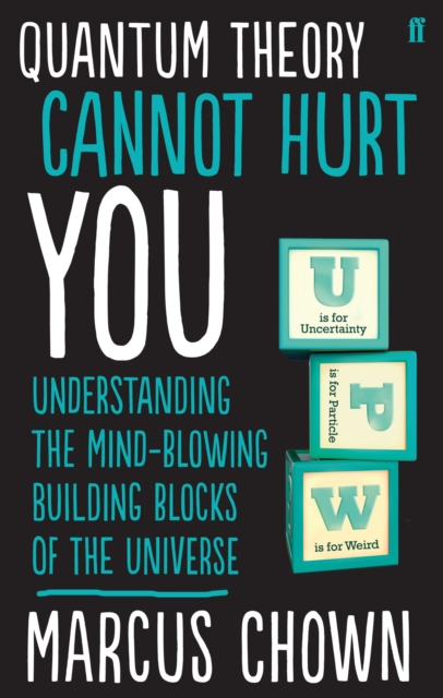 Quantum Theory Cannot Hurt You : A Guide to the Universe, EPUB eBook