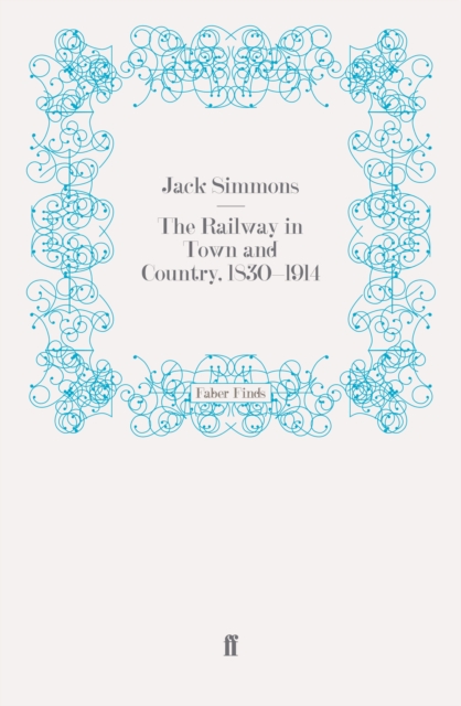 The Railway in Town and Country, 1830-1914, Paperback / softback Book
