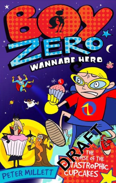 Boy Zero Wannabe Hero: The Curse of the Catastrophic Cupcakes, EPUB eBook