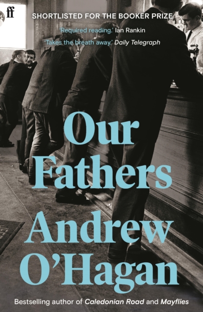 Our Fathers : From the Author of the Sunday Times Bestseller Caledonian Road, EPUB eBook