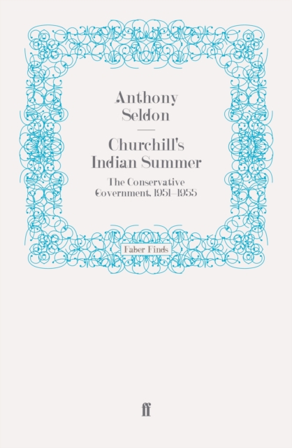 Churchill's Indian Summer : The Conservative Government, 1951-1955, Paperback / softback Book