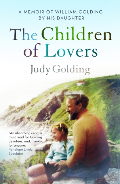 The Children of Lovers : A Memoir of William Golding by His Daughter, EPUB eBook
