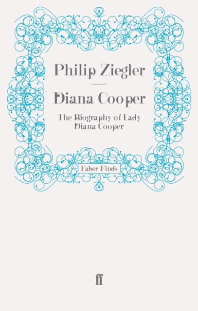 Diana Cooper : The Biography of Lady Diana Cooper, Paperback / softback Book