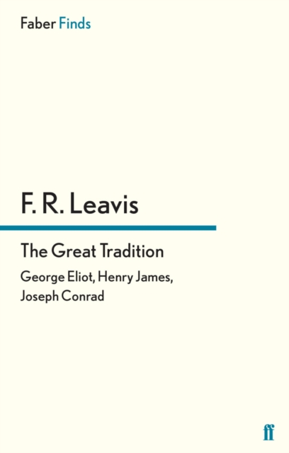 The Great Tradition : George Eliot, Henry James, Joseph Conrad, EPUB eBook