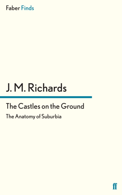 The Castles on the Ground : The Anatomy of Suburbia, EPUB eBook