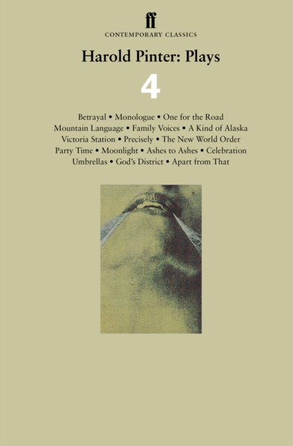 Harold Pinter: Plays 4 : Betrayal; Monologue; One for the Road; Mountain Language; Family Voices; A Kind of Alaska; Victoria Station; Precisely; The New World Order; Party Time; Moonlight: Ashes to As, Paperback / softback Book