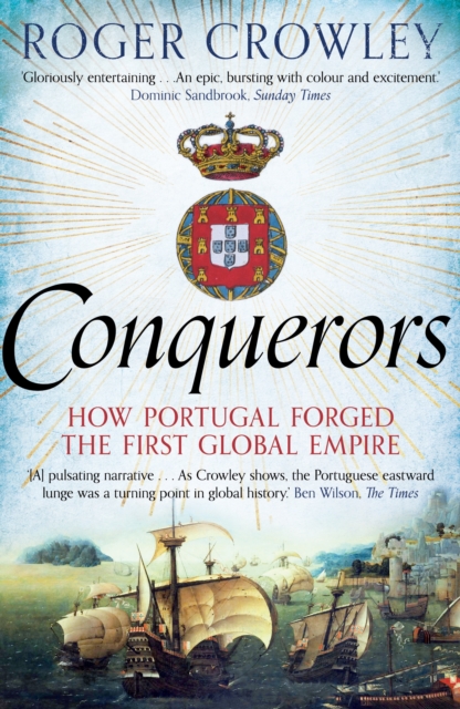 Conquerors : How Portugal Forged the First Global Empire, Paperback / softback Book