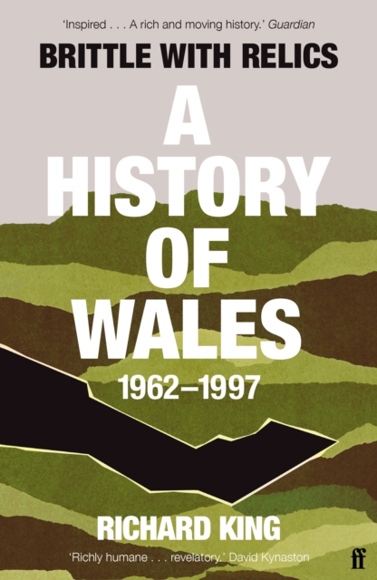 Brittle with Relics : A History of Wales, 1962–97 ('Oral History at its Revelatory Best' David Kynaston), EPUB eBook