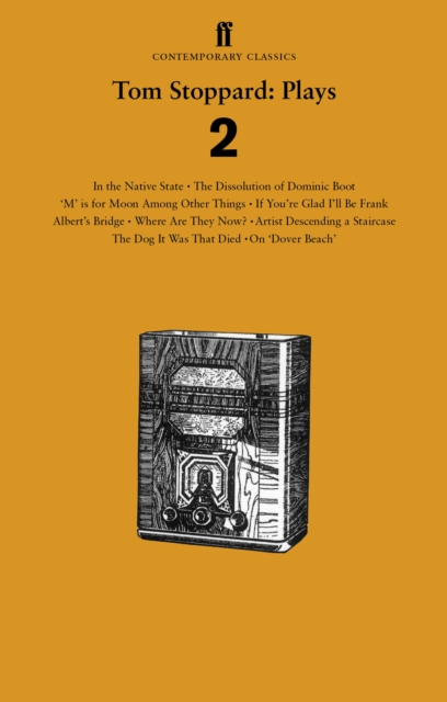 Tom Stoppard Plays 2 : The Dissolution of Dominic Boot; 'M' is for Moon Among Other Things; If You're Glad I'll Be Frank; Albert's Bridge; Where Are They Now?; Artist Descending a Staircase; The Dog I, Paperback / softback Book