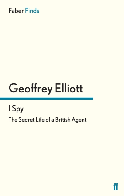 I Spy : The Secret Life of a British Agent, EPUB eBook