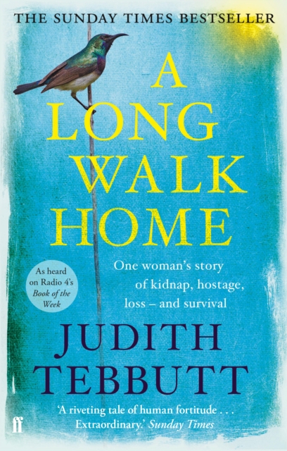 A Long Walk Home : One Woman's Story of Kidnap, Hostage, Loss - and Survival, Paperback / softback Book