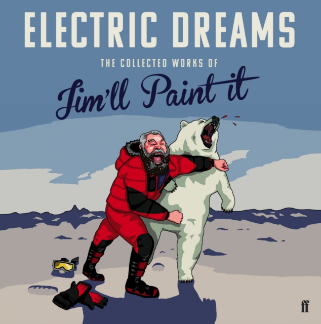 Electric Dreams : The Collected Works of Jim'll Paint It, EPUB eBook