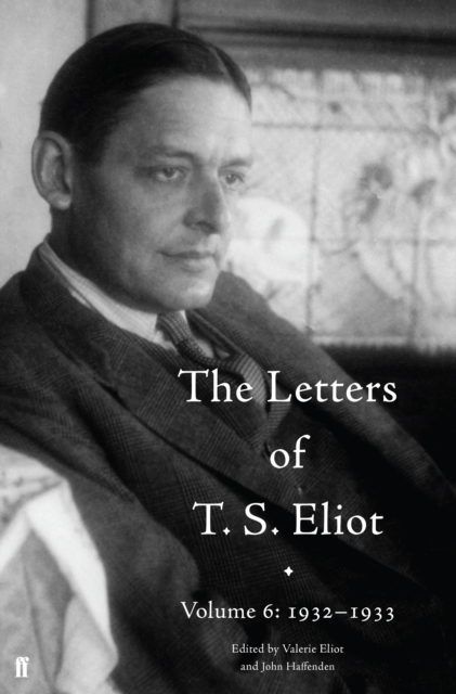 The Letters of T. S. Eliot Volume 6: 1932-1933, Hardback Book
