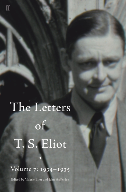 Letters of T. S. Eliot Volume 7: 1934-1935, The, Hardback Book