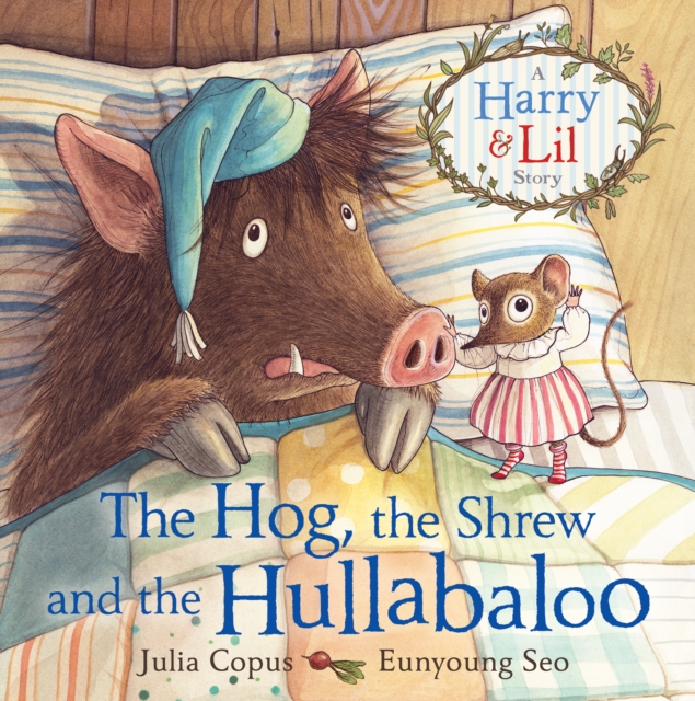 The Hog, the Shrew and the Hullabaloo, Hardback Book